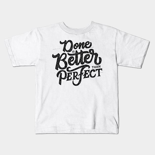 Done is better than perfect Kids T-Shirt by TKLA